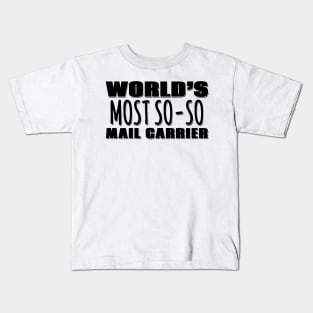 World's Most So-so Mail Carrier Kids T-Shirt